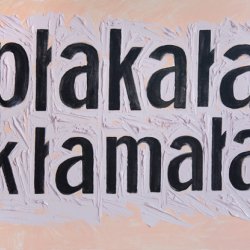 Płakała, kłamała, 2008, olej, akryl, płótno, 70x 100 cm