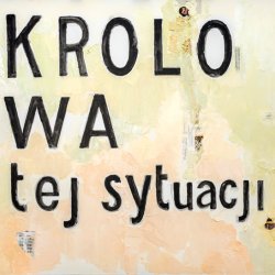 Królowa tej sytuacji, 2023, olej, akryl, płótno, 100 x 110 cm