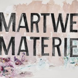 Martwe materie, 2013, olej, akryl, płótno, 100x 140 cm