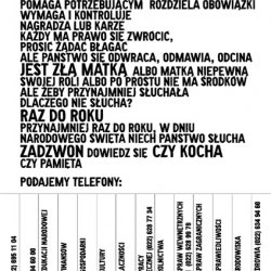 CZY POLSKA CIĘ KOCHA? 2002, ulotka A4, powielana na ksero. Poniżej tekstu podane są telefony: prezydenta RP, premiera i dwunastu ministerstw. Ulotka rozlepiona została 11 listopada w Warszawie (jako część wystawy „Polska”, Teatr Academia, Warszawa) w Gdańsku, Toruniu, Krakowie, Poznaniu, Mrągowie, Białymstoku, Lublinie i Przemyślu.